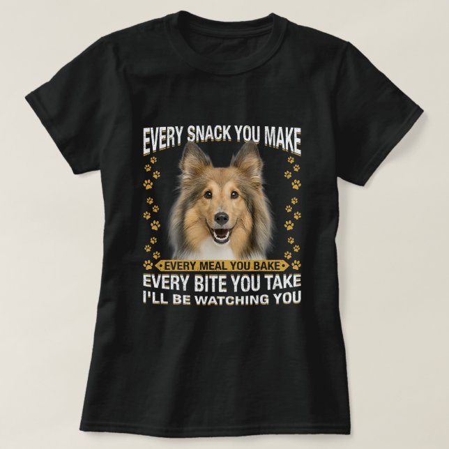 Every Snack You Make Funny Sheltie Dog Mom Dog Dad T-Shirt (Design Front)