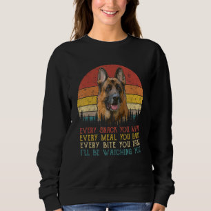 Every Snack You Make German Shepherd Dog, Dog Mom, Sweatshirt