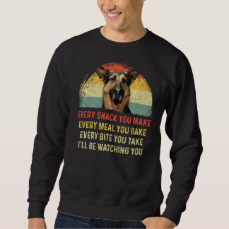 Every Snack You Make German Shepherd Dog Mom Dog D Sweatshirt