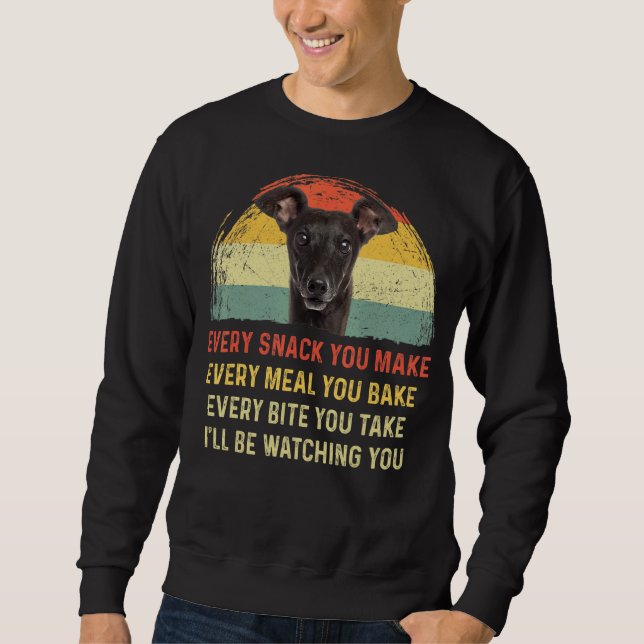 Every Snack You Make Greyhound Dog Mom Dog Dad Ret Sweatshirt (Front)