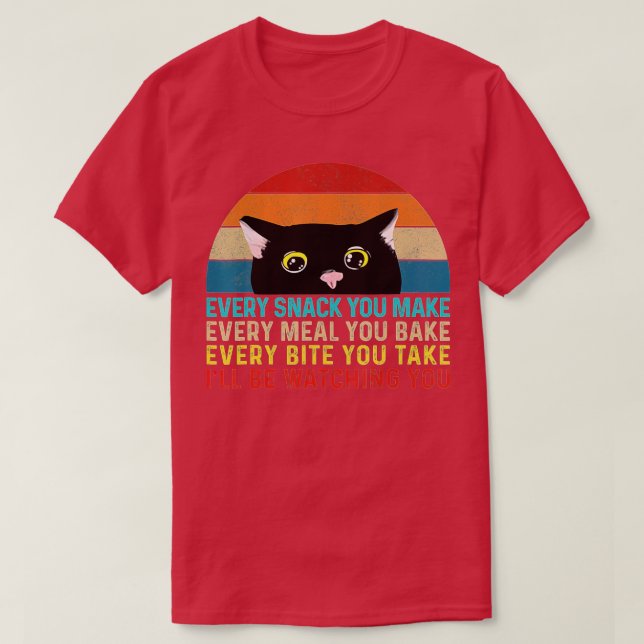 Every Snack You Make I'll Be Watching Funny Cat Lo T-Shirt (Design Front)