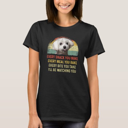 Every Snack You Make Maltese Dog Mom Dog Dad Retro T_Shirt