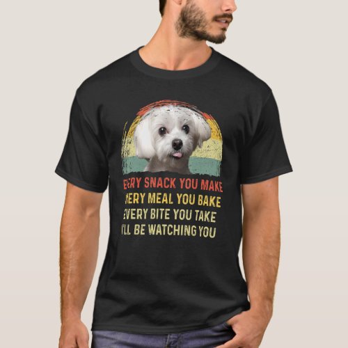 Every Snack You Make Maltese Dog Mom Dog Dad Retro T_Shirt