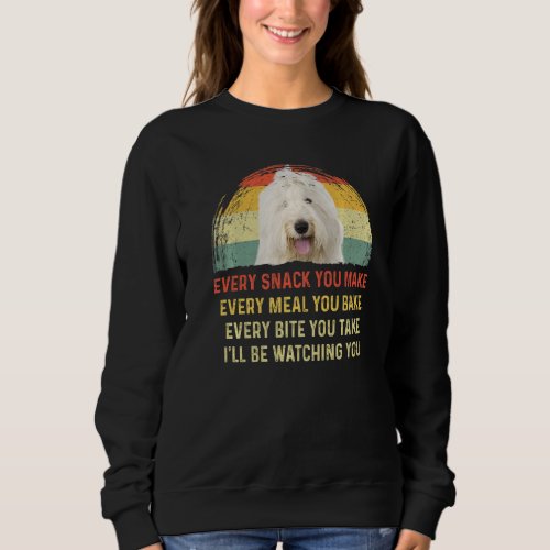 Every Snack You Make Old English Sheepdog Dog Mom  Sweatshirt