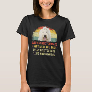 Every Snack You Make Old English Sheepdog Dog Mom T-Shirt