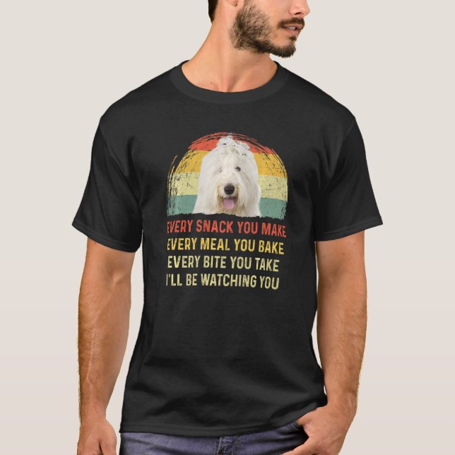 Every Snack You Make Old English Sheepdog Dog Mom  T-Shirt (Front)