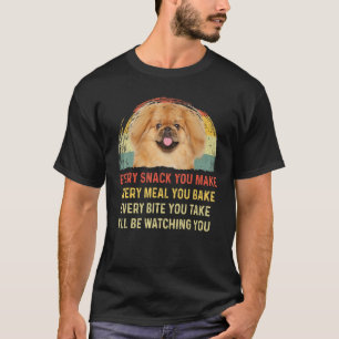 Every Snack You Make Pekingese Dog Mom Dog Dad Ret T-Shirt