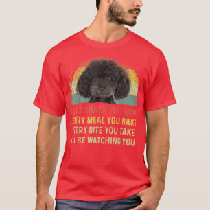 Every Snack You Make Poodle Dog Mom Dog Dad Retro T-Shirt