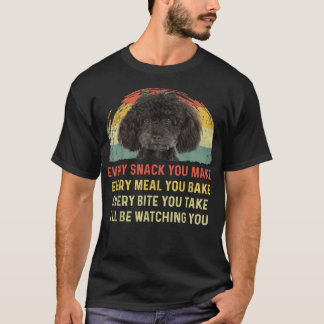 Every Snack You Make Poodle Dog Mom Dog Dad Retro  T-Shirt