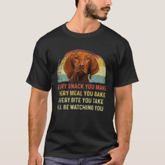 Every Snack You Make Vizsla Dog Mom Dog Dad Retro T-Shirt
