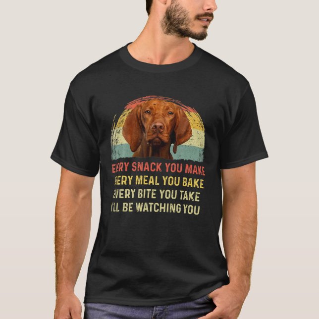 Every Snack You Make Vizsla Dog Mom Dog Dad Retro T-Shirt (Front)