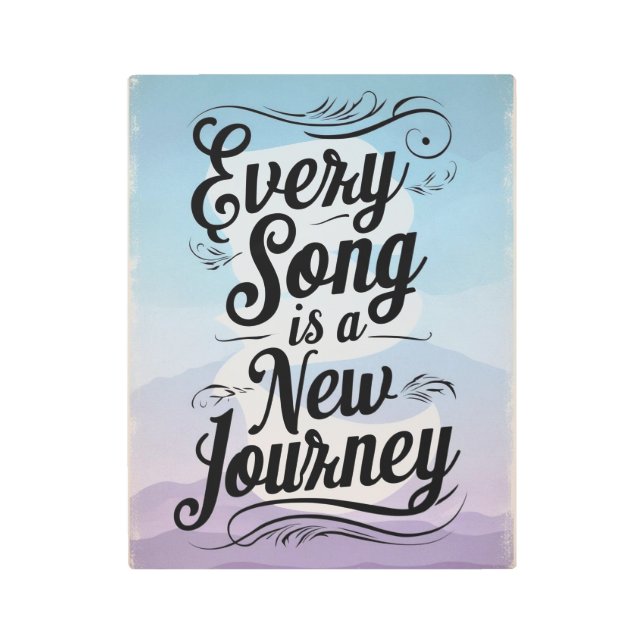 Every Song Is A New Journey  Metal Print (Front)