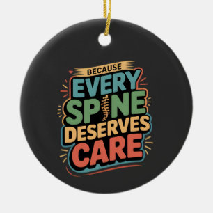 Every Spine Deserves Care Chiropractor Quote Ceramic Ornament