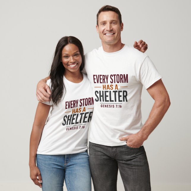 Every Storm Has A Shelter Scripture Based Quote T-Shirt (Unisex)