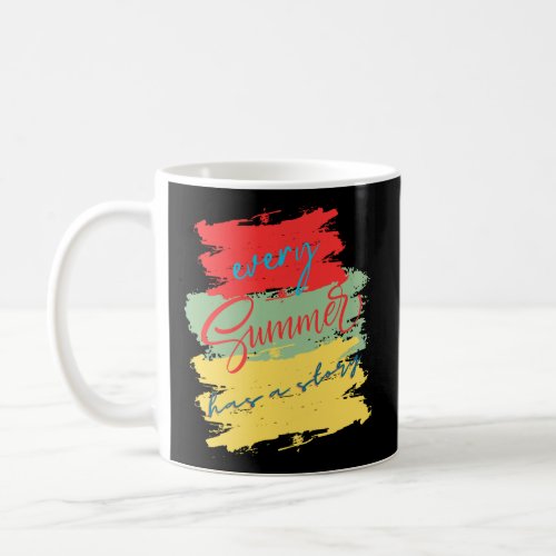 Every Summer has a story summer gifts   Coffee Mug