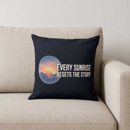 Every Sunrise Resets The Story Throw Pillow