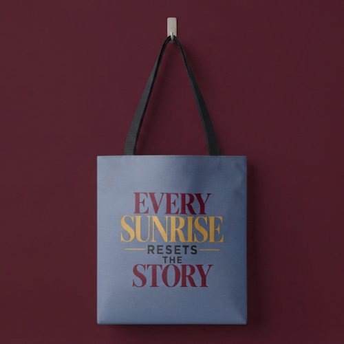 Every Sunrise Resets The Story Tote Bag