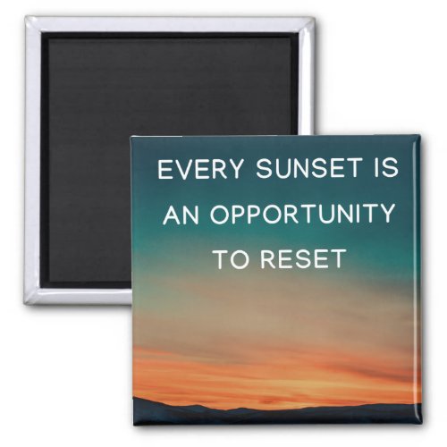 Every Sunset is an opportunity to reset Magnet