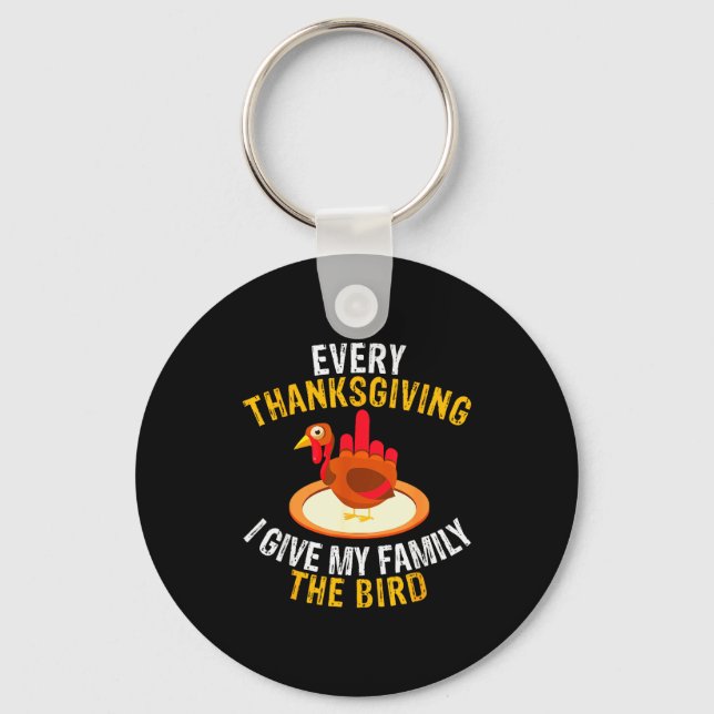 Every Thanksgiving I Give My Family The Bird A Fun Keychain (Front)
