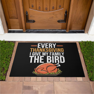 Every Thanksgiving I Give My Family The Bird Doormat