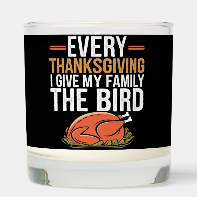  Every Thanksgiving I Give My Family The Bird  Scented Candle (Front)
