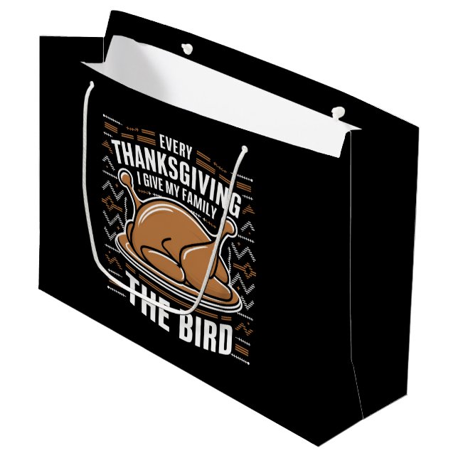 Every Thanksgiving I Give My Family The Bird Ugly  Large Gift Bag (Front Angled)