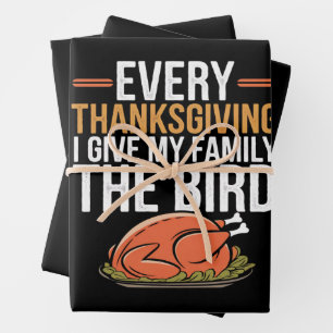 Every Thanksgiving I Give My Family The Bird Wrapping Paper Sheets
