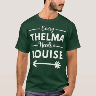 Every Thelma Needs A Louise Matching Best Friends T-Shirt