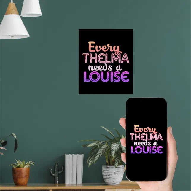 every Thelma needs a Louise | Poster