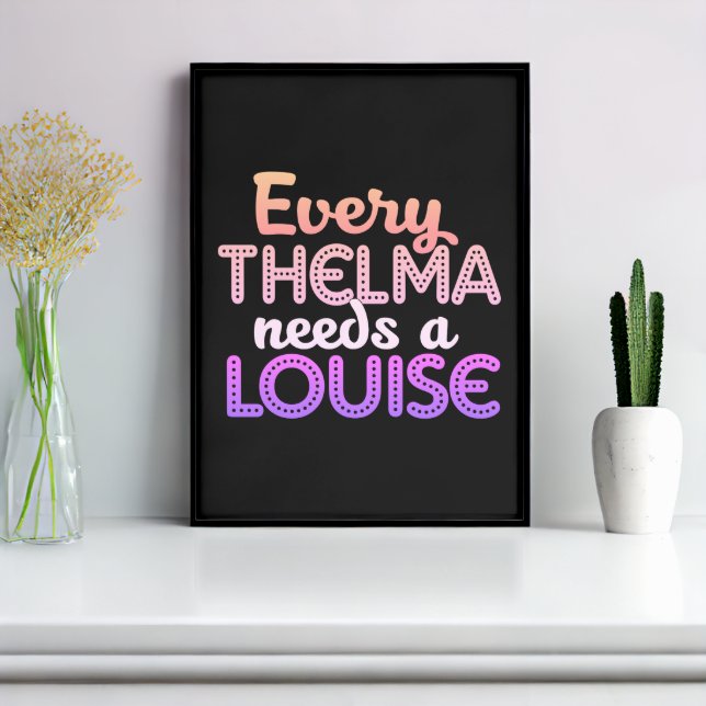 every Thelma needs a Louise | Poster