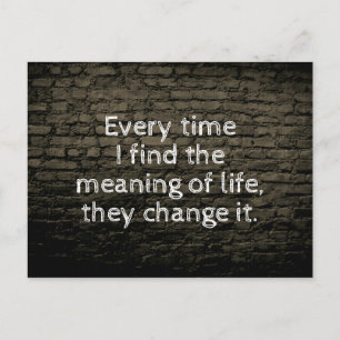 Every time I find the meaning of life joke Postcard