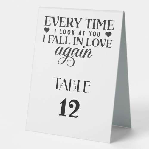 Every time I Look At You I Fall In Love Again Table Tent Sign