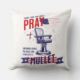 Every Time You Don't Pray Funny July 4th Pillow
