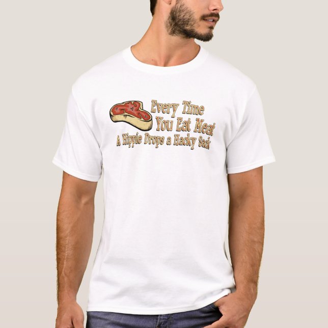 every time you eat meat t-shirts (Front)