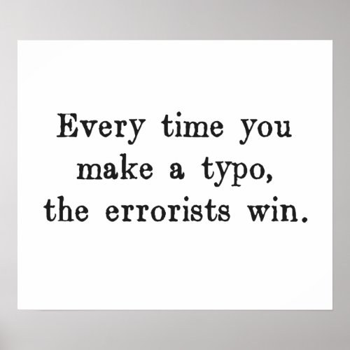 Every Time You Make a Typo The Errorists Win Poster