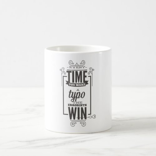 every time you make typo the errorist win coffee mug