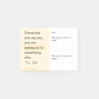 Every time you say YES to something, you are sayin Post-it Notes