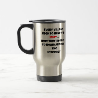 Every Village Used to Have it's Idiot Travel Mug