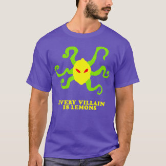 every villain is lemons 1 T-Shirt