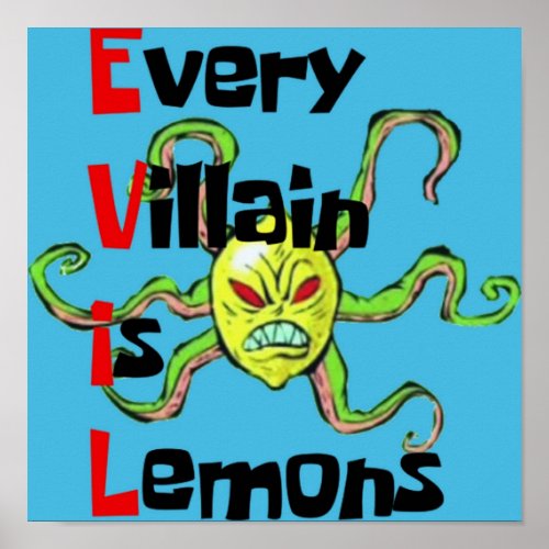 Every Villain Is Lemons TShirt Poster