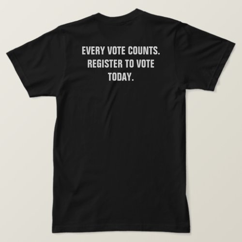 Every Vote Counts Register to Vote T_Shirt