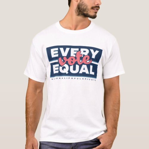 Every Vote Equal Shirt