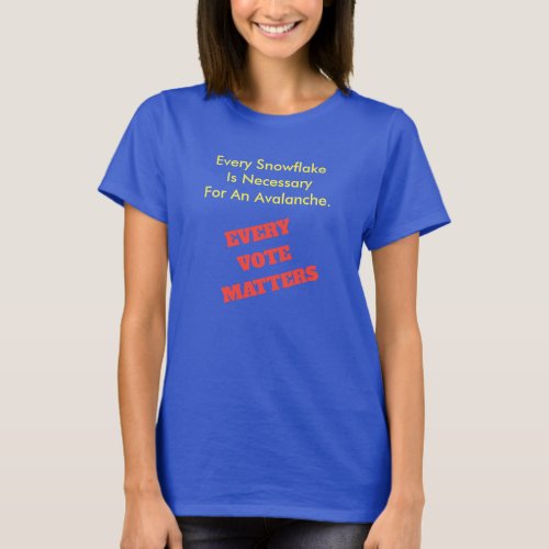 Every Vote Matters Womens T_Shirt