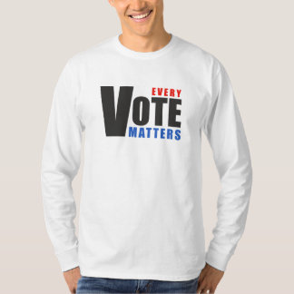 Every Vote Matters - your vote is your power T-Shirt