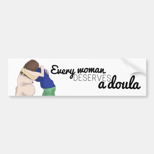 Every woman deserves a doula _ bumper sticker