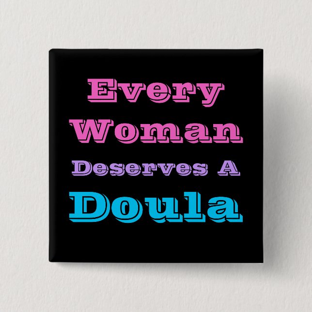 "Every Woman Deserves a Doula" Button (Front)
