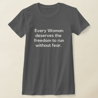 Every woman deserves the freedom to run T-Shirt