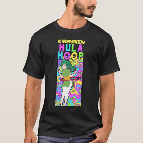 Everybody Can Hula Hoop Circular Tube Hula Hoop T_Shirt
