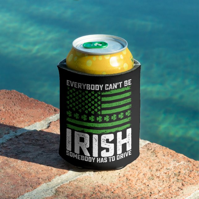 Everybody Can't Be Irish Somebody Has To Drive Can Cooler (In Situ Pool)
