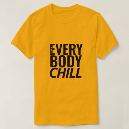 Everybody Chill _ A MisterP Shirt